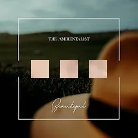 The Ambientalist — Beautiful — обложка